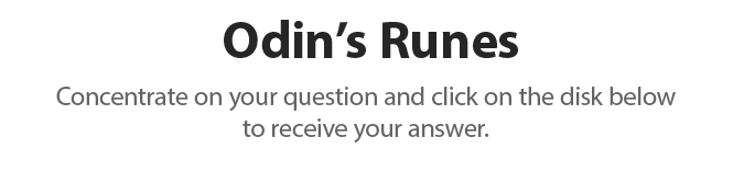 Odin's Runes. Concentrate on your question and click on the disk below to resive your answer.